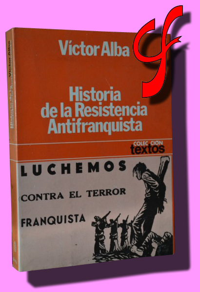 HISTORIA DE LA RESISTENCIA ANTIFRAQUISTA (1939-1955) Segunda parte de "la oposicin de los supervivientes"